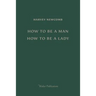 How to Be a Man; How to Be a Lady: A book for boys and girls, containing useful hints on the formation of character