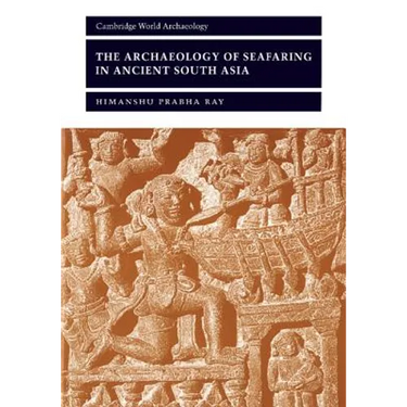 The Archaeology of Seafaring in Ancient South Asia