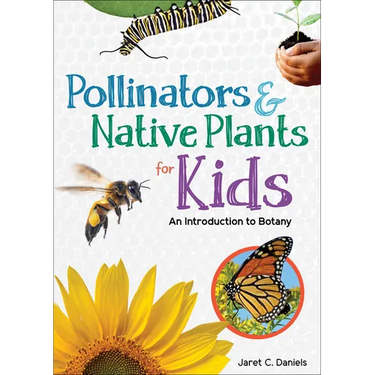 Pollinators & Native Plants for Kids: An Introduction to Botany