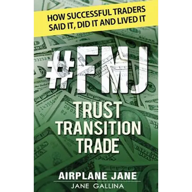 #FMJ Trust Transition Trade: How Successful Traders Said It, Did It and Lived It