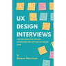UX Design Interviews: The job guide for passing interviews and getting UX Design jobs.