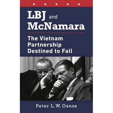 LBJ and McNamara: The Vietnam Partnership Destined to Fail