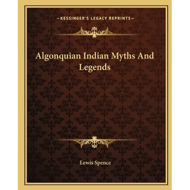Algonquian Indian Myths And Legends