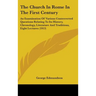 The Church In Rome In The First Century: An Examination Of Various Controverted Questions Relating To Its History, Chronology, Literature And Traditio