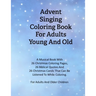 Advent Singing Coloring Book For Adults Young And Old: A Musical Book With 26 Christmas Coloring Pages, 26 Biblical Quotes And 26 Christmas Carols Tha