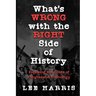 What's Wrong with the Right Side of History: Exposing the Roots of Progressive Pathology