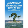 Answers to 180 Humanist Accusations Against The Bible - Volume I: Errors, Contradictions and God's Cruelty