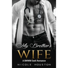 My Brother's Wife: A BWWM Dark Romance
