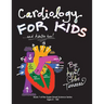 Cardiology for Kids ...and Adults Too!