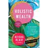 Holistic Wealth (Expanded and Updated): 36 Life Lessons to Help You Recover from Disruption, Find Your Life Purpose, and Achieve Financial Freedom