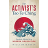 The Activist's Tao Te Ching: Ancient Advice for a Modern Revolution