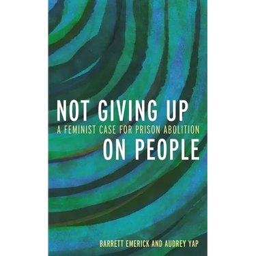 Not Giving Up on People: A Feminist Case for Prison Abolition