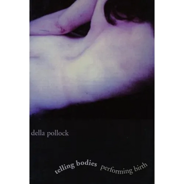 Telling Bodies Performing Birth: Everyday Narratives of Childbirth