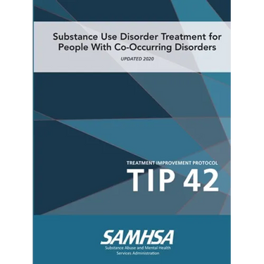 Substance Use Disorder Treatment for People With Co-Occurring Disorders (Treatment Improvement Protocol) TIP 42 (Updated March 2020)