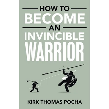 How to Become an Invincible Warrior