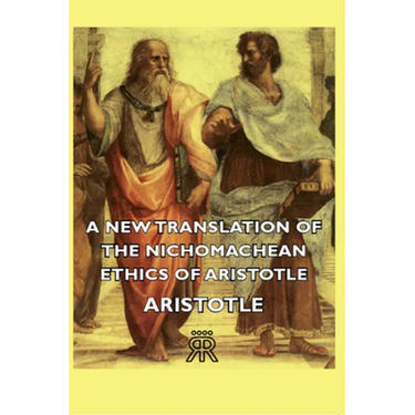 A New Translation of the Nichomachean Ethics of Aristotle