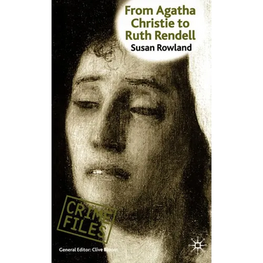 From Agatha Christie to Ruth Rendell: British Women Writers in Detective and Crime Fiction