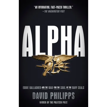 Alpha: Eddie Gallagher and the War for the Soul of the Navy Seals