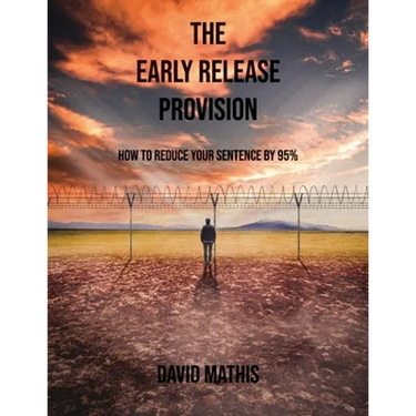 The Early Release Provision: How to Reduce Your Sentence By 95%