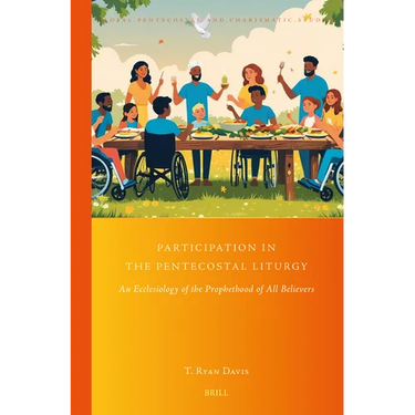 Participation in the Pentecostal Liturgy: An Ecclesiology of the Prophethood of All Believers