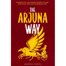 The Arjuna Way: Navigating Your Life's Deepest Questions Through Seven Proven Paths from the Bhagavad Gita