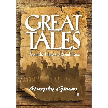 Great Tales From the History of South Texas
