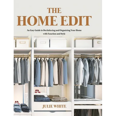 The Home Edit: An Easy Guide to Decluttering and Organizing Your Home with Function and Style