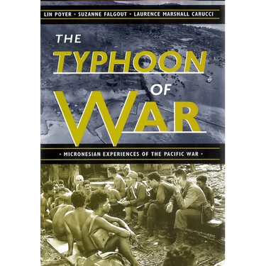 The Typhoon of War: Micronesian Experiences of the Pacific War