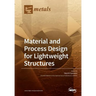 Material and Process Design for Lightweight Structures