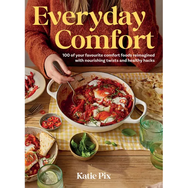 Everyday Comfort: 100 Balanced and Healthier Versions of All Your Favourite Comfort Food
