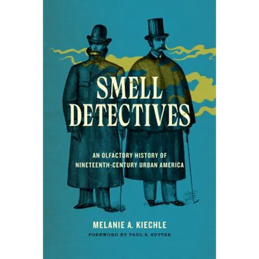 Smell Detectives: An Olfactory History of Nineteenth-Century Urban America