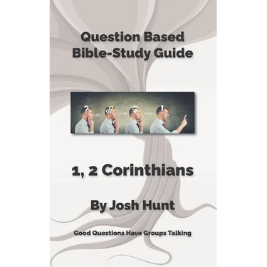 Question-based Bible Study Guides -- 1, 2 Corinthians: Good Questions Have Groups Talking