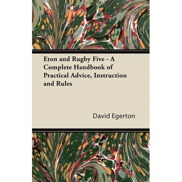 Eton and Rugby Five - A Complete Handbook of Practical Advice, Instruction and Rules