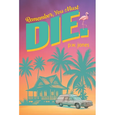 Remember, You Must Die.