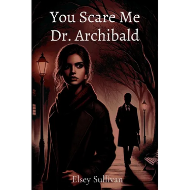 You Scare Me Dr. Archibald