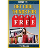 How To Get Cool Things For Free