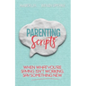Parenting Scripts: When What You're Saying Isn't Working, Say Something New
