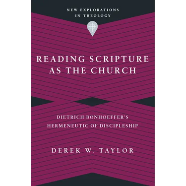 Reading Scripture as the Church: Dietrich Bonhoeffer's Hermeneutic of Discipleship