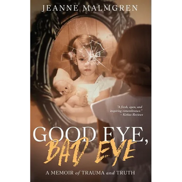 Good Eye, Bad Eye: A memoir of trauma and truth