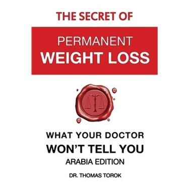 The Secret of Permanent Weight Loss - What Your Doctor Won't Tell You: Arabia Edition