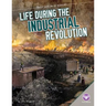 Life During the Industrial Revolution