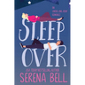 Sleepover: A Steamy Single Dad Romantic Comedy