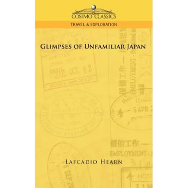 Glimpses of Unfamiliar Japan