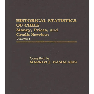 Historical Statistics of Chile, Volume IV: Money, Prices and Credit Services