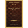 Echoes Of Life And Death: Forty-Seven Lyrics (1908)
