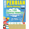 Learn Persian While Having Fun! - For Adults: Easy to Advanced - Study 100 Essential Thematics with Word Search Puzzles - Vol.1