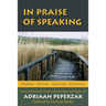 In Praise of Speaking: Philosophical Conversations Inspired by Adriaan Peperzak