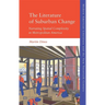 The Literature of Suburban Change: Narrating Spatial Complexity in Metropolitan America