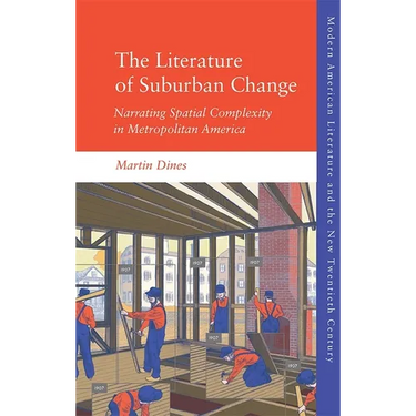 The Literature of Suburban Change: Narrating Spatial Complexity in Metropolitan America