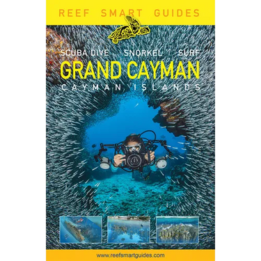 Reef Smart Guides Grand Cayman: (Best Diving Spots)
